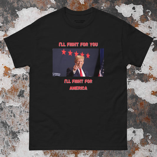 Unisex  TRUMP ILL FIGHT FOR YOU TEE