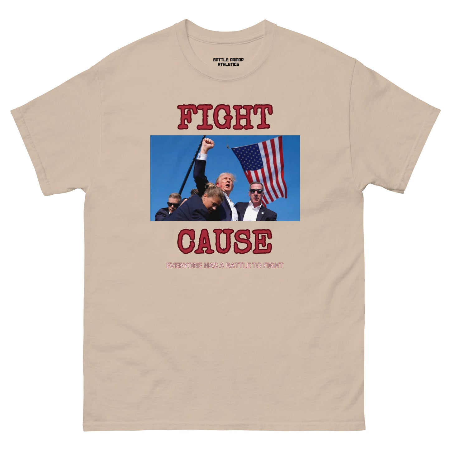 Unisex classic tee CAUSE EVERYONE HAS A FIGHT TRUMP TEE
